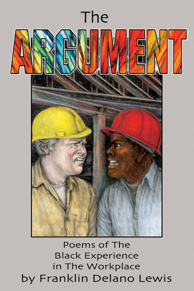The Argument: Poems of The Black Experience in The Workplace