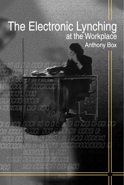 The Electronic Lynching in the Workplace