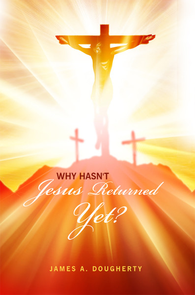 Why Hasn't Jesus Returned Yet?