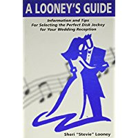 A Looney's Guide: Information and Tips for Selecting the Perfect Disk Jockey for Your Wedding Reception