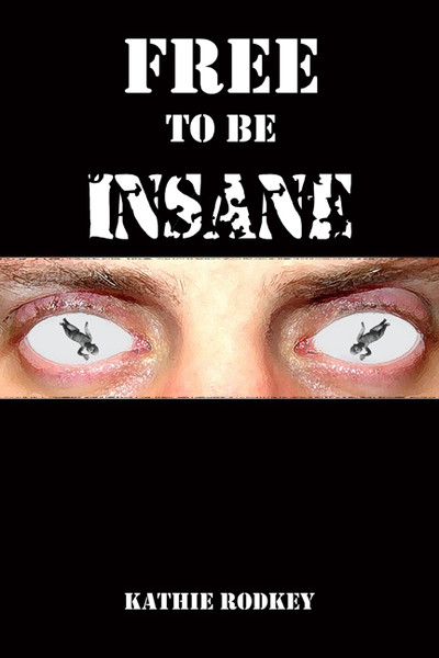 Free to Be Insane