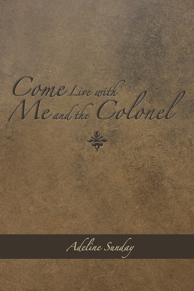 Come Live with Me and the Colonel