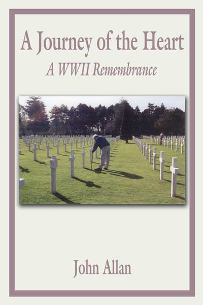 A Journey of the Heart: A WWII Remembrance