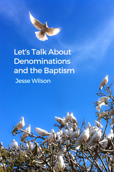 Let's Talk about Denominations and the Baptism
