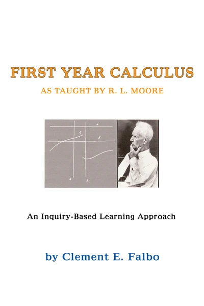 First Year Calculus as Taught by R. L. Moore: An Inquiry-Based Learning Approach