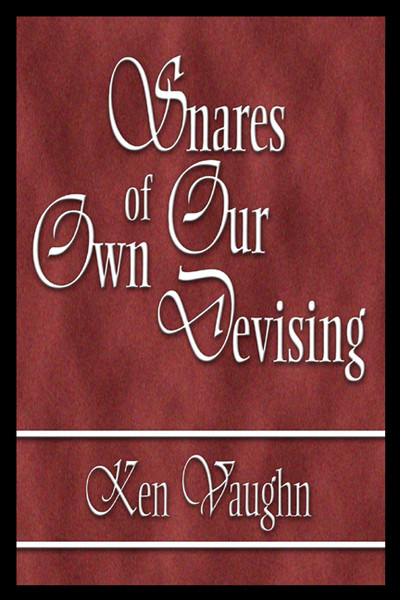 Snares of Our Own Devising
