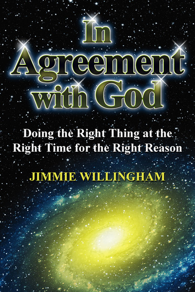 In Agreement with God: Doing the Right Thing at the Right Time for the Right Reason