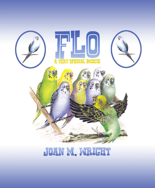 Flo: A Very Special Budgie: A Very Special Budgie