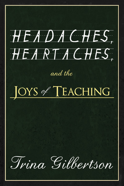 Headaches, Heartaches, and the Joys of Teaching