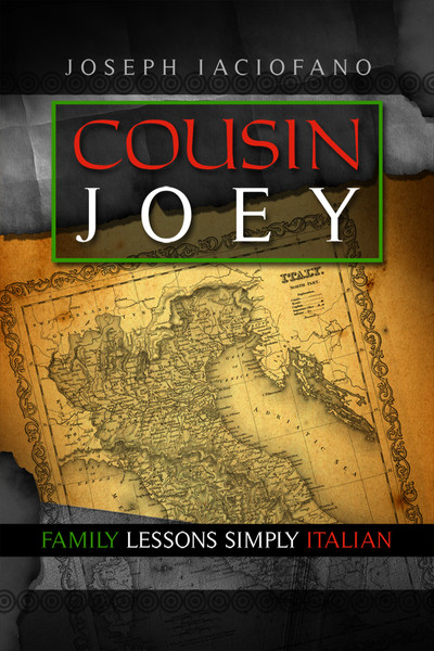 Cousin Joey: Family Lessons Simply Italian