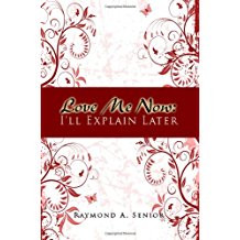 Love Me Now: I'll Explain Later