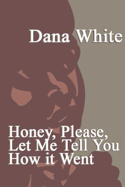 Honey, Please, Let Me Tell You How It Went
