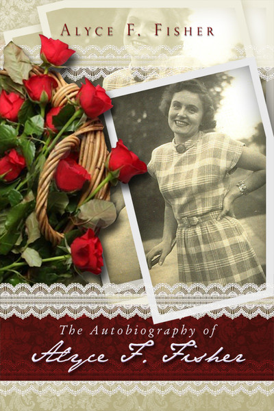 The Autobiography of Alyce F. Fisher