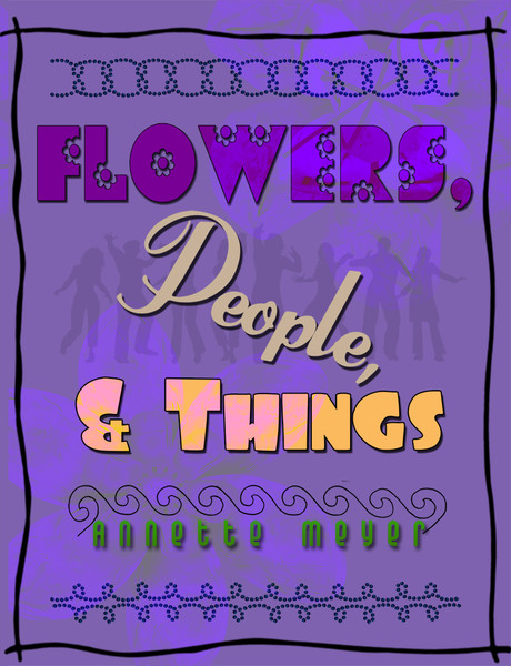 Flowers, People, & Things