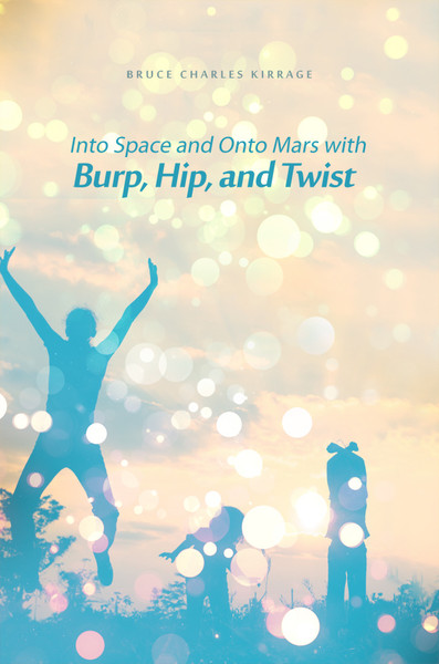 Into Space and Onto Mars with Burp, Hip, and Twist