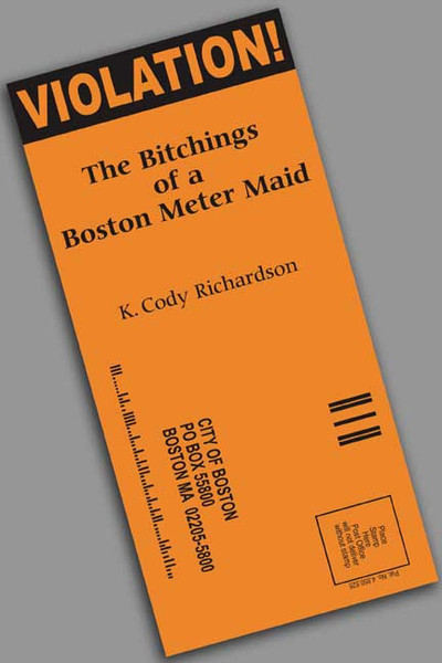 Violation!  The Bitchings of a Boston Meter Maid