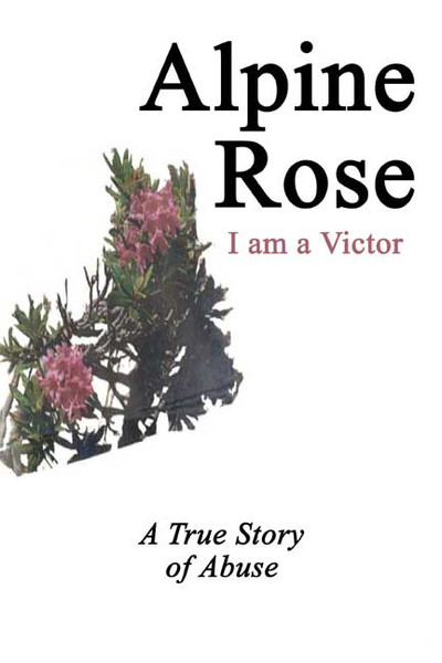 Alpine Rose: I am a Victor