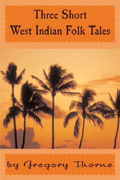 Three Short West Indian Folk Tales