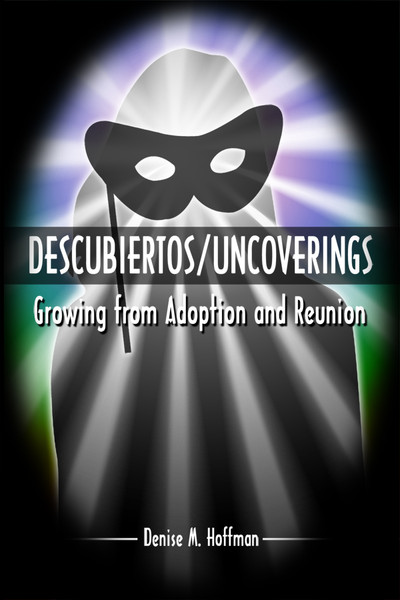 Descubiertos/Uncoverings: Growing from Adoption and Reunion
