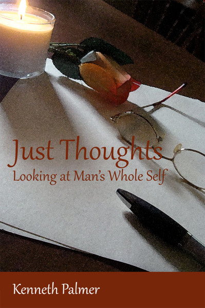 "Just Thoughts" Looking at Mans Whole Self