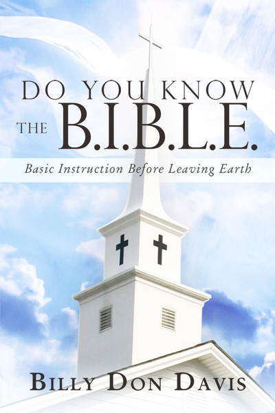 Do You Know the B.I.B.L.E.: Basic Instruction Before Leaving Earth