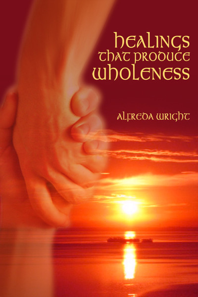 Healings That Produce Wholeness