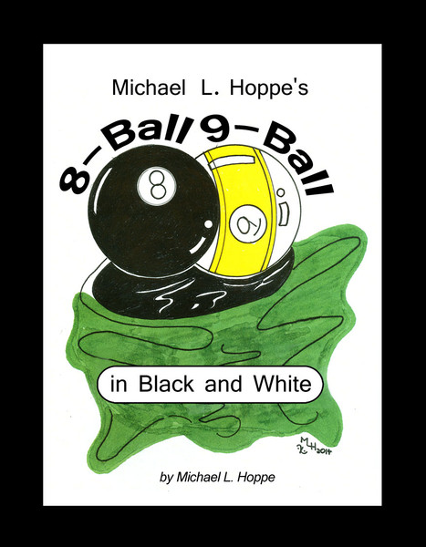 Michael L. Hoppe's 8-Ball 9-Ball in Black and White
