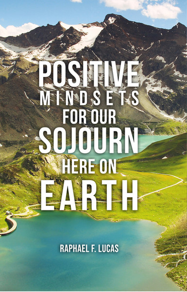 Positive Mindsets for Our Sojourn Here on Earth