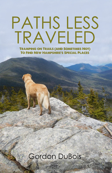 Paths Less Traveled: Tramping on Trails (And Sometimes Not) to Find New Hampshire's Special Places