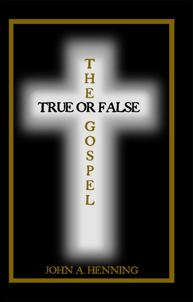 The Gospel: True or False