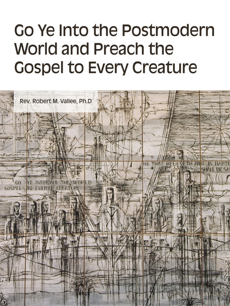Go Ye into the Postmodern World and Preach the Gospel to Every Creature