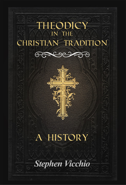 Theodicy in the Christian Tradition: A History