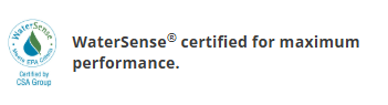 WaterSense certified for maximum performance.