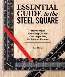 Fox Chapel Publishing Essential Guide to the Steel Square