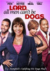 Lord, All Men Can't Be Dogs DVD Movie