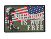 Morale Pvc Patch - FREEDOM IS NOT FREE 6645