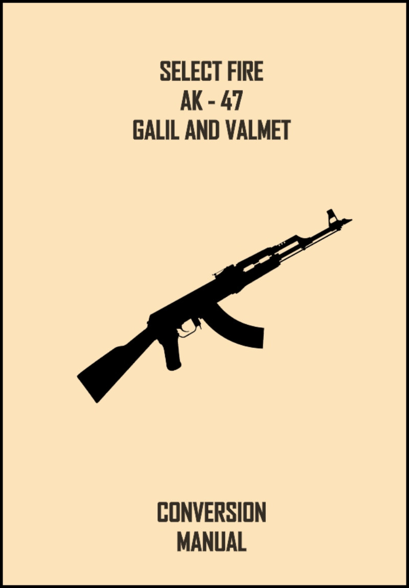 Select Fire AK-47 Galil and Valmet Conversion Manual BK176