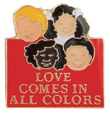 Love Comes in all Colors Lapel Pin