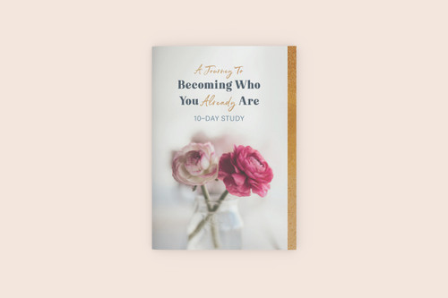 Becoming Who You Already Are - 10 Day Study