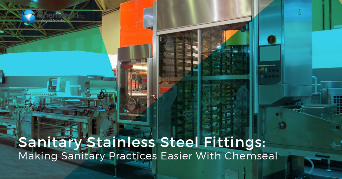 Sanitary Stainless Steel Fittings: Making Sanitary Practices Easier With Chemseal