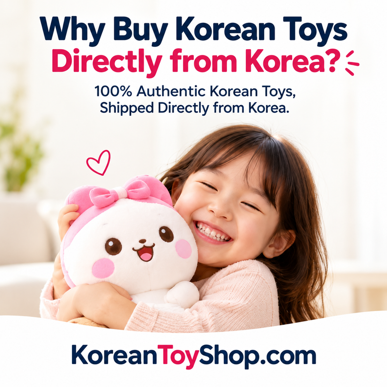 Why Buy Korean Toys Directly from Korea? 100% Authentic Korean Toys, Shipped Directly from Korea.
