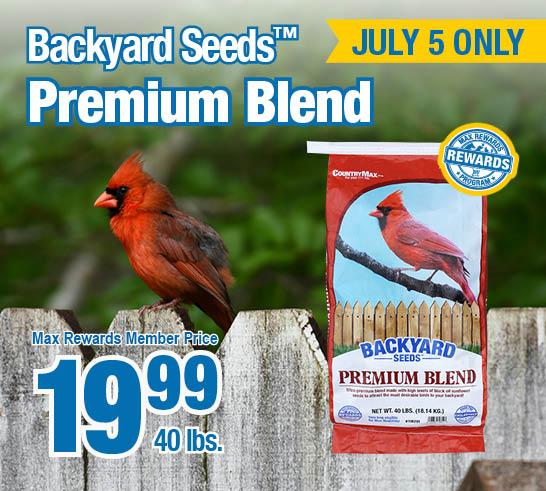 Backyard Seed Premium Blend on sale July 5th for 19.99, for max rewards members only!