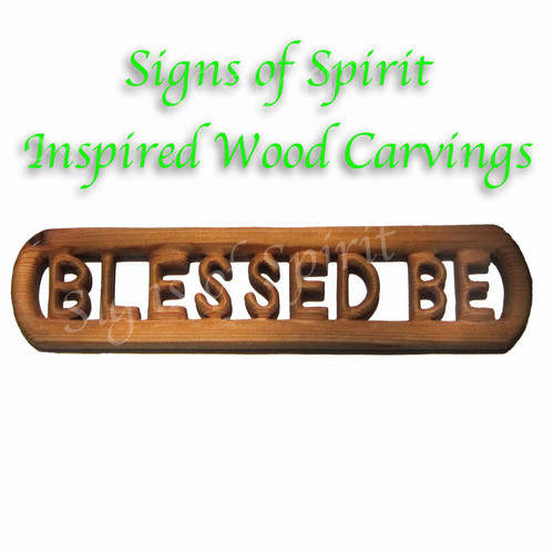 Blessed Be wood carving by Signs of Spirits