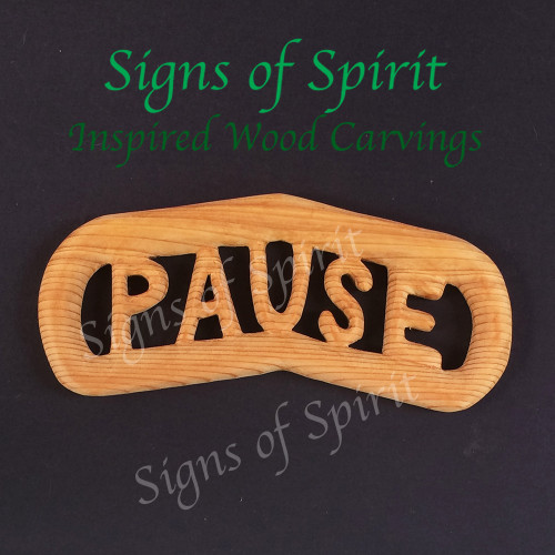 Pause - Inspiring Words wood carving by Signs of Spirit