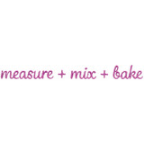 Measure + Mix + Bake