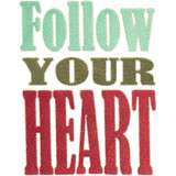 FOLLOW YOUR HEART Saying