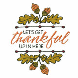 Let's Get Thankful Up In Here