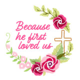 Because He First Loved Us