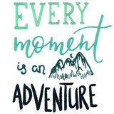 Every Moment Is an Adventure