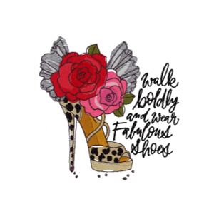 Walk Boldly and Wear Fabulous Shoes
